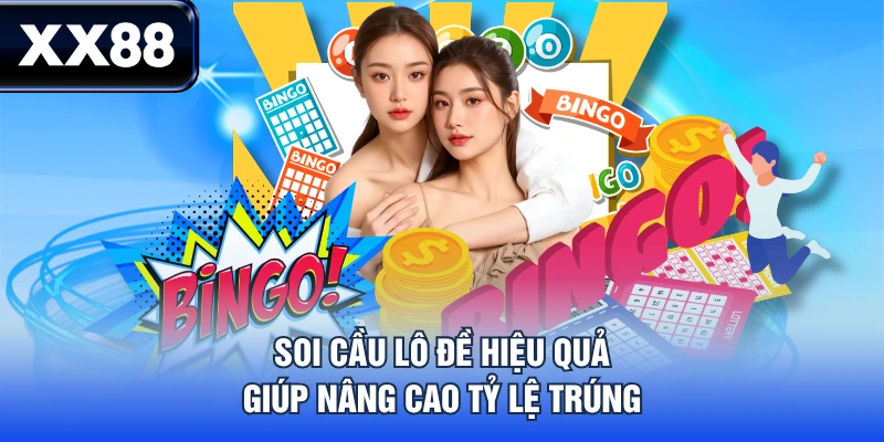 Soi cầu lô đề hiệu quả giúp nâng cao tỷ lệ trúng